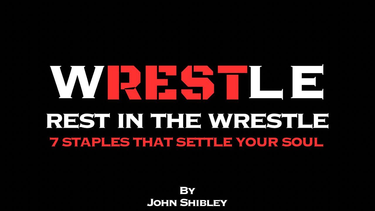 Rest in the Wrestle