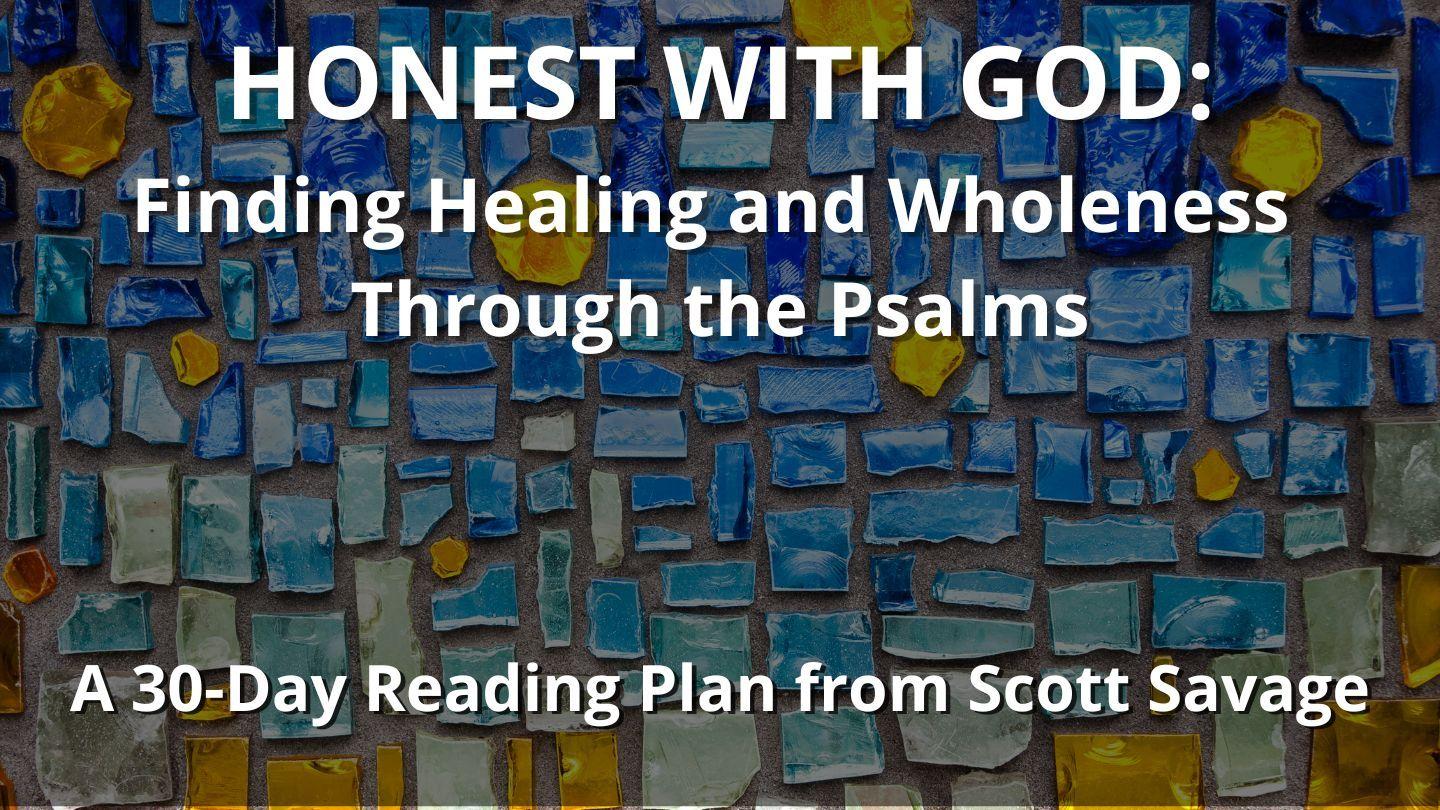 Honest With God: Finding Healing and Wholeness Through the Psalms