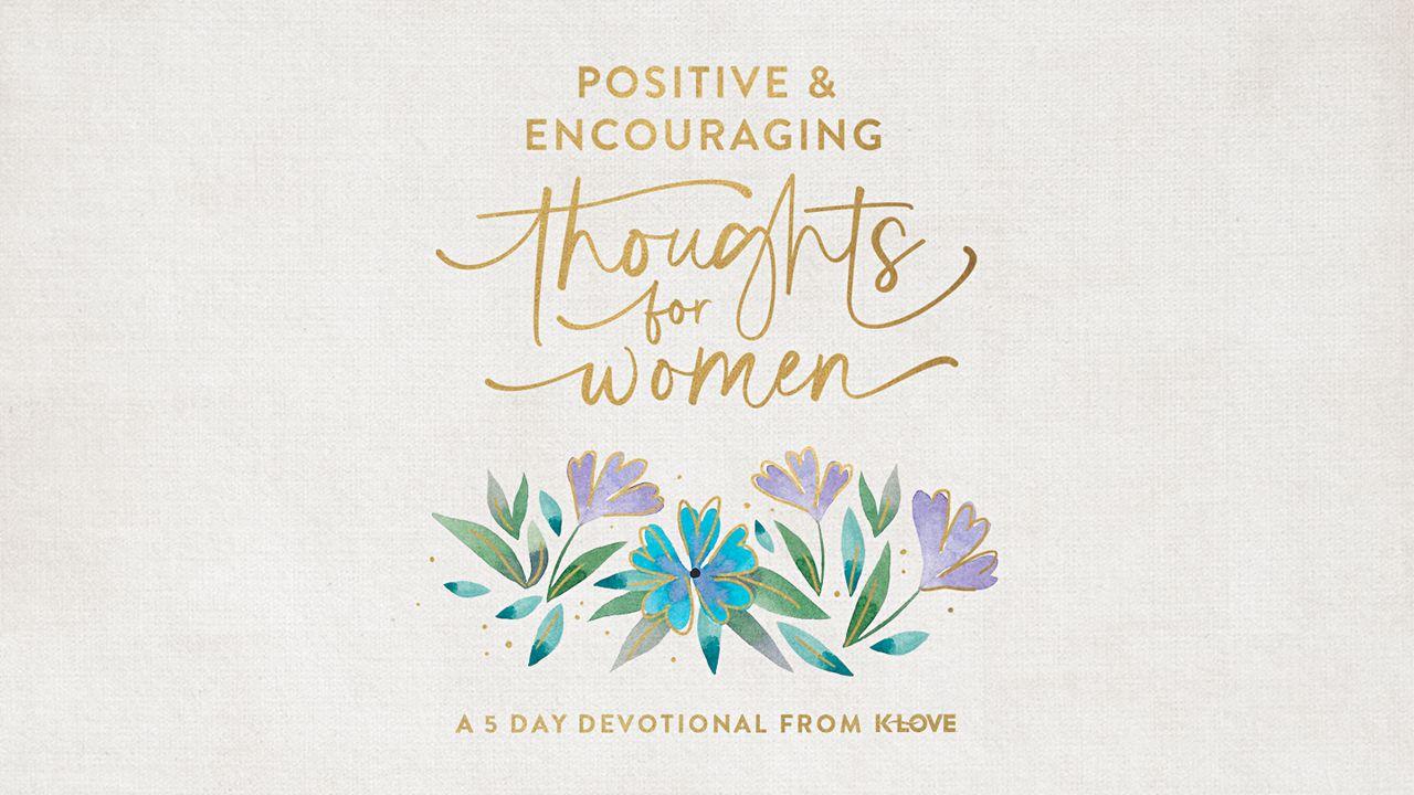 Positive and Encouraging Thoughts for Women: A 5-Day Devotional From K-LOVE