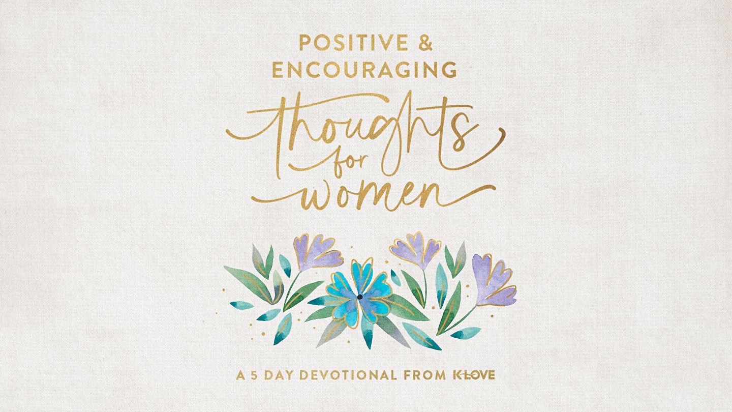 Positive and Encouraging Thoughts for Women: A 5-Day Devotional From K-LOVE