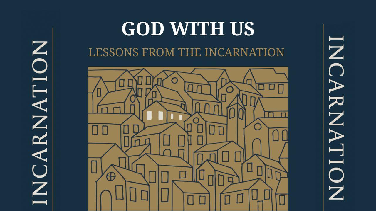 God With Us: Lessons From the Incarnation