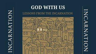 God With Us: Lessons From the Incarnation