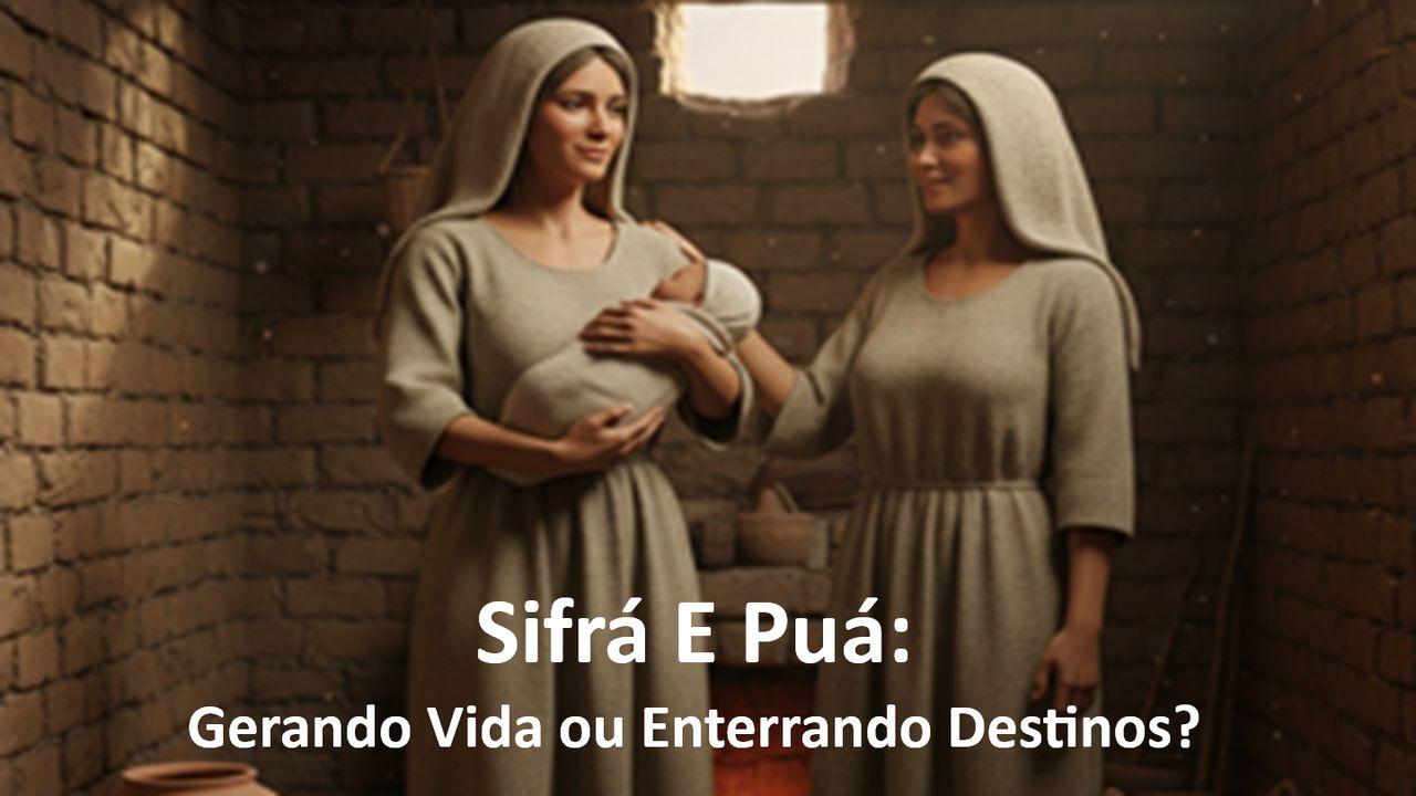 Sifrá E Puá: Gerando Vida ou Enterrando Destinos?