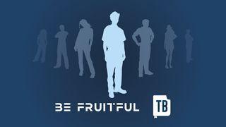 Be Fruitful
