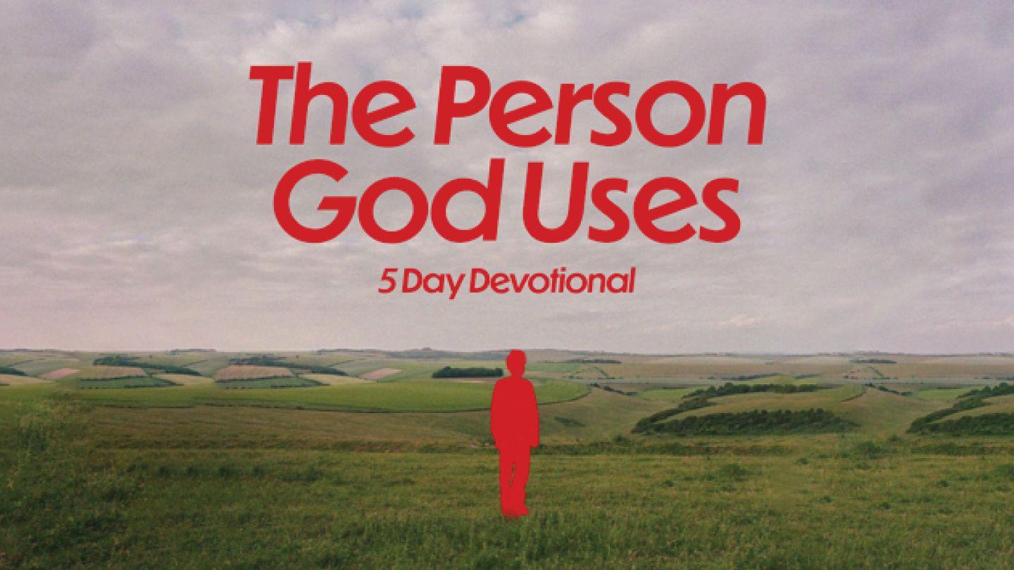The Person God Uses — 5 Day Devotional