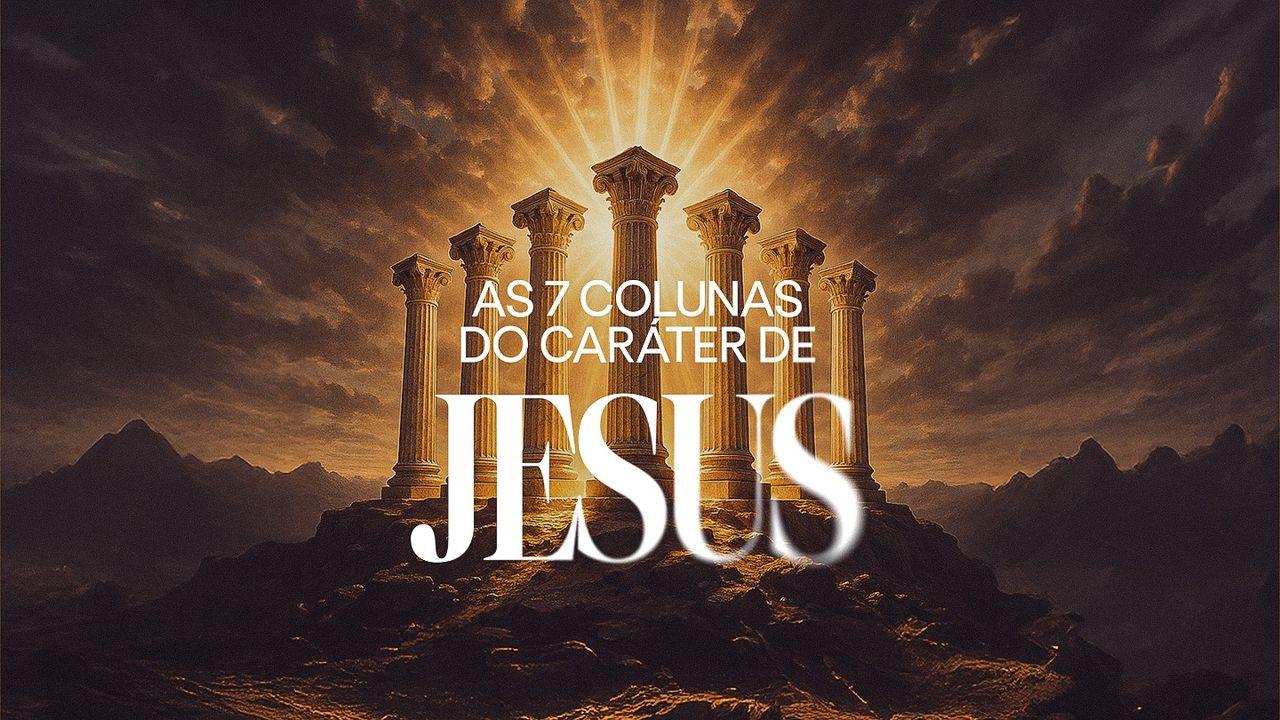 A Ação Da Cruz - As Sete Colunas Do Caráter De Jesus.