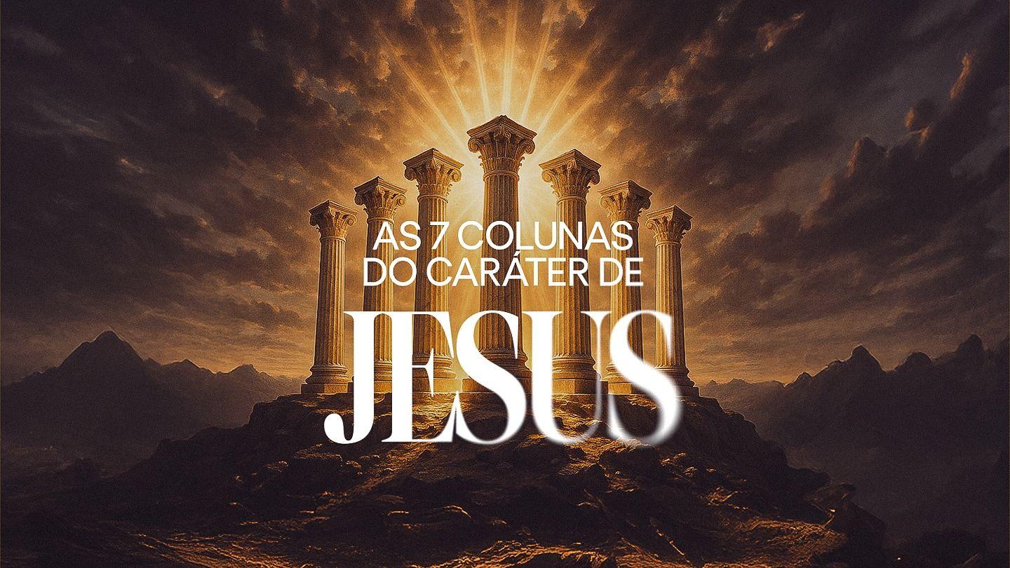 A Ação Da Cruz - As Sete Colunas Do Caráter De Jesus.
