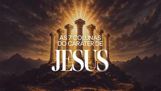 A Ação Da Cruz - As Sete Colunas Do Caráter De Jesus.