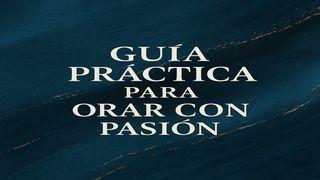 Guía Práctica Para Orar Con Pasión