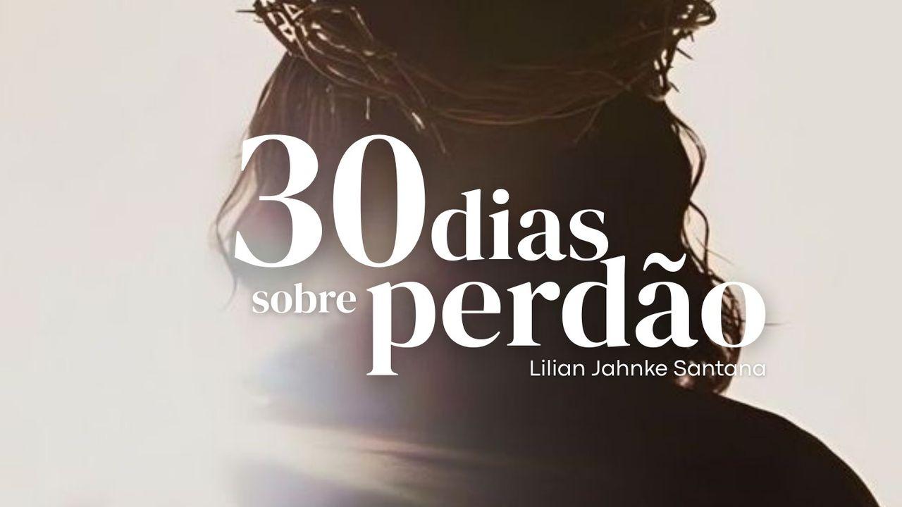 30 Dias Sobre Perdão