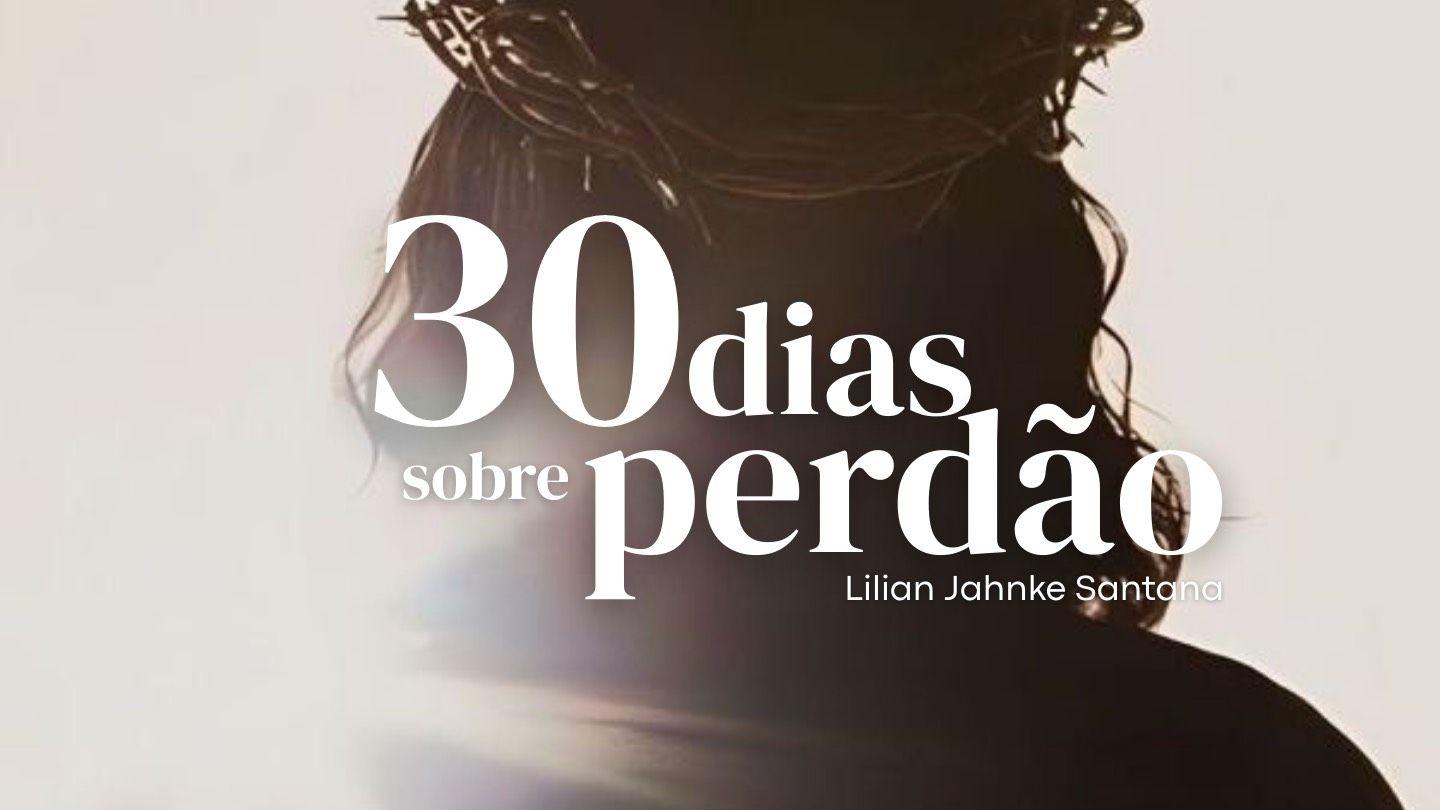 30 Dias Sobre Perdão