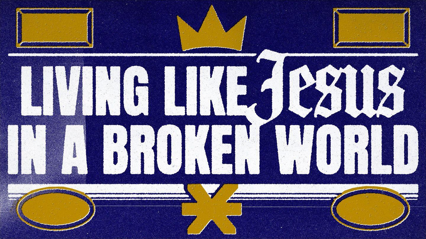 Living Like Jesus in a Broken World 1 Thessalonians 1:5-6 American Standard Version