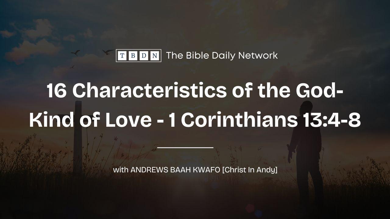 16 Characteristics of the God-Kind of Love - 1 Corinthians 13:4-8