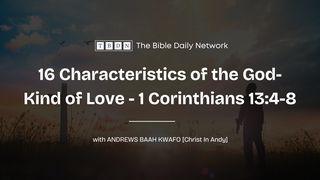 16 Characteristics of the God-Kind of Love - 1 Corinthians 13:4-8