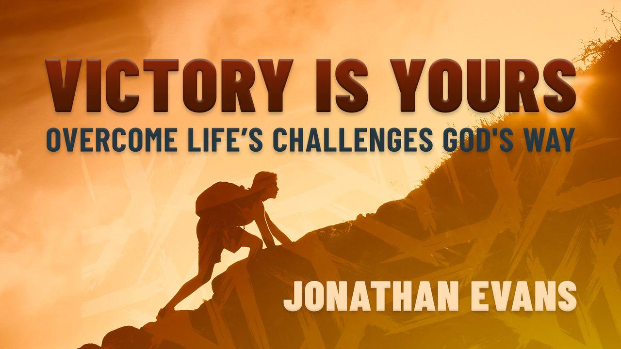 Victory Is Yours: Overcome Life’s Challenges God's Way