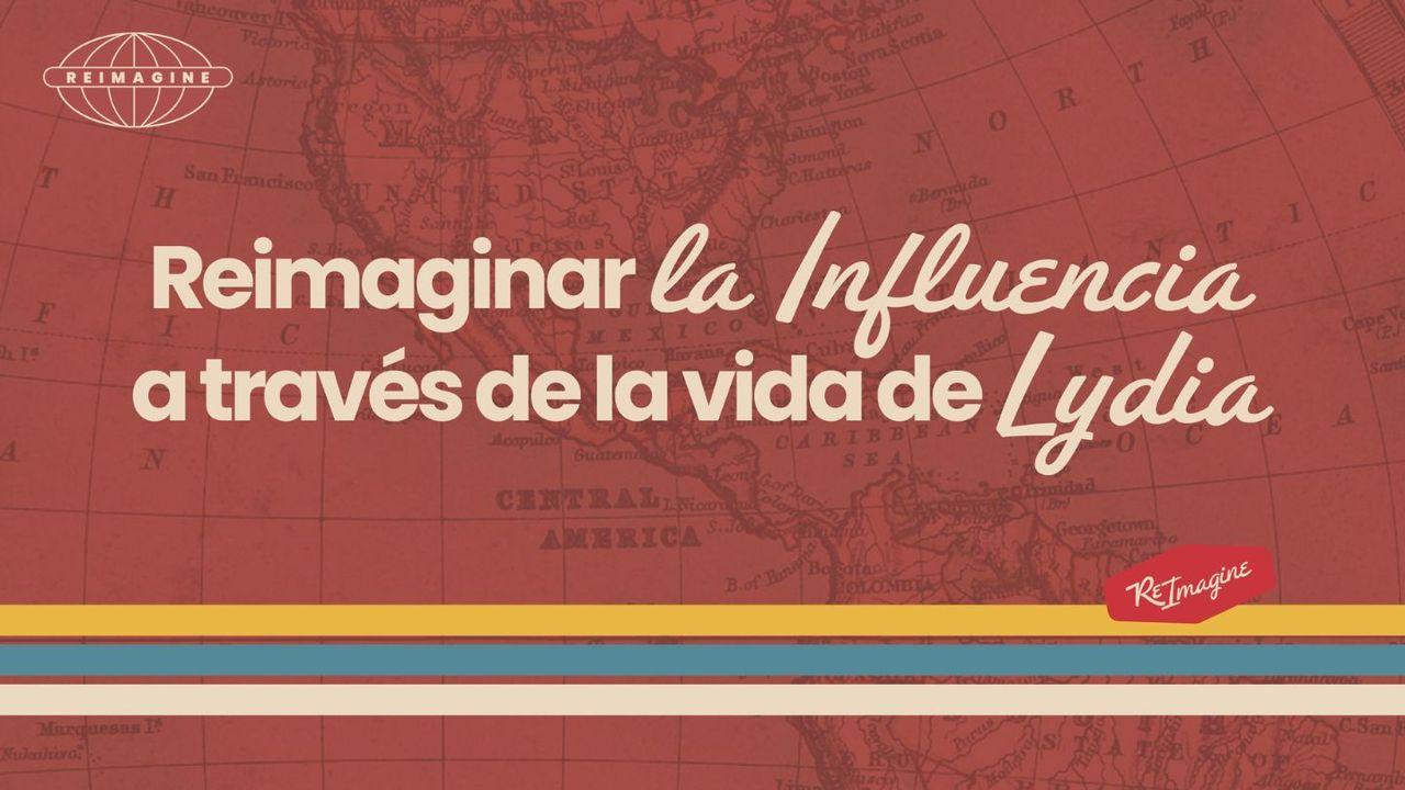 Reimaginar La Influencia a Través De La Vida De Lidia.