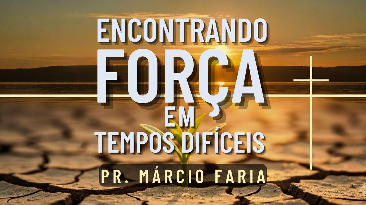 Encontrando Força Em Tempos Difíceis - 30 Dias