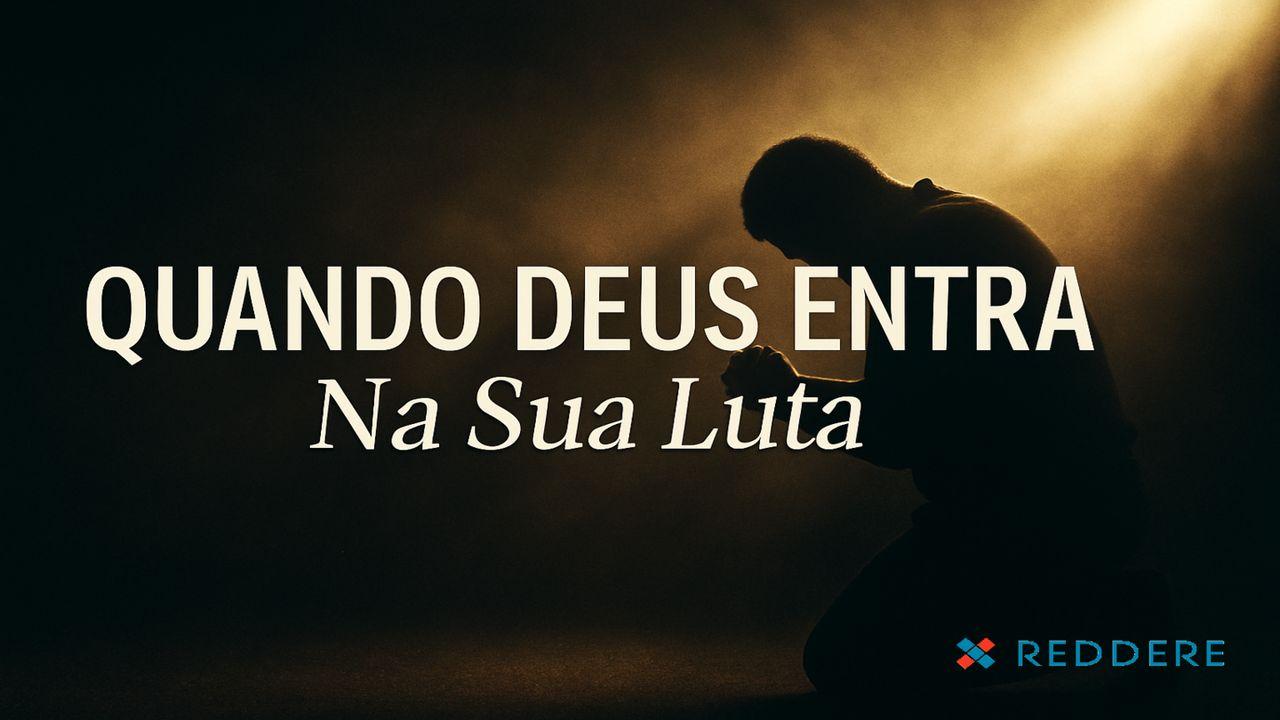 Quando Deus Entra Na Sua Luta