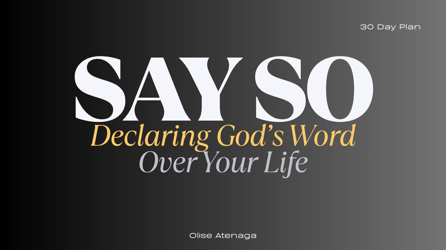 Say So: Declaring God's Word Over Your Life Psalm 124:2 King James Version