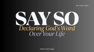 Say So: Declaring God's Word Over Your Life