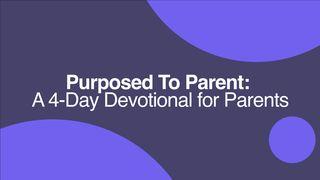 Purposed to Parent