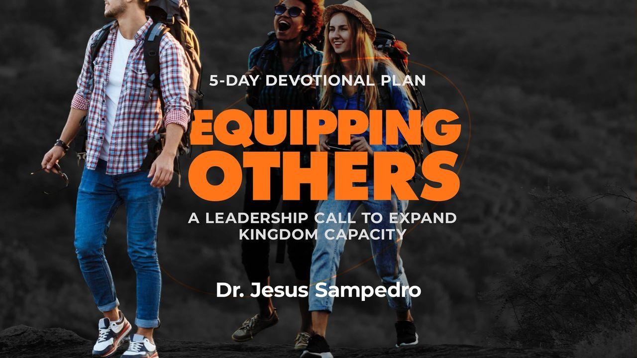 Equipping Others: A Leadership Call to Expand Kingdom Capacity