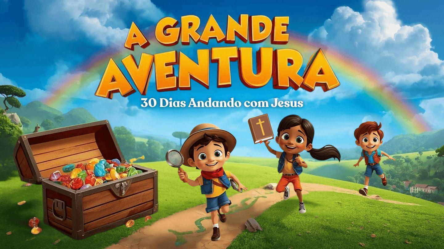 A Grande Aventura: 30 Dias Andando Com Jesus
