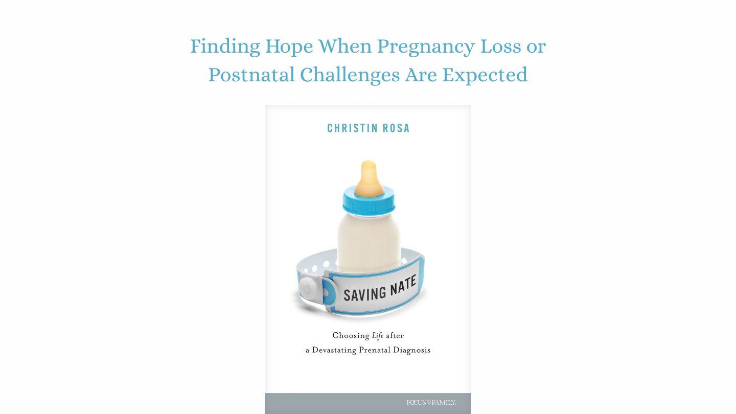 Finding Hope When Pregnancy Loss or Postnatal Challenges Are Expected