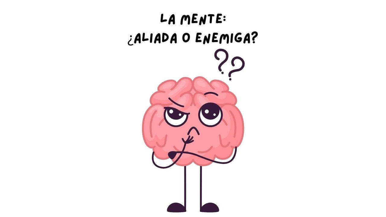 La Mente: ¿Aliada O Enemiga?
