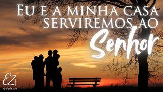 Eu e a minha casa serviremos ao Senhor