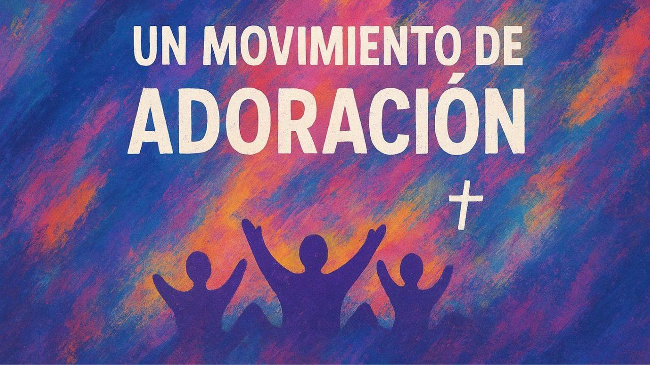 Un Movimiento De Adoración