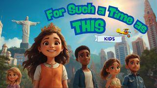 For Such a Time as This - Kids