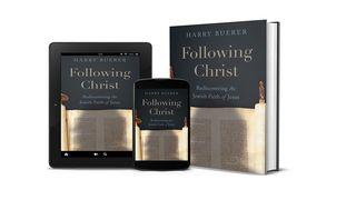 Following Christ-Rediscovering the Jewish Faith of Jesus