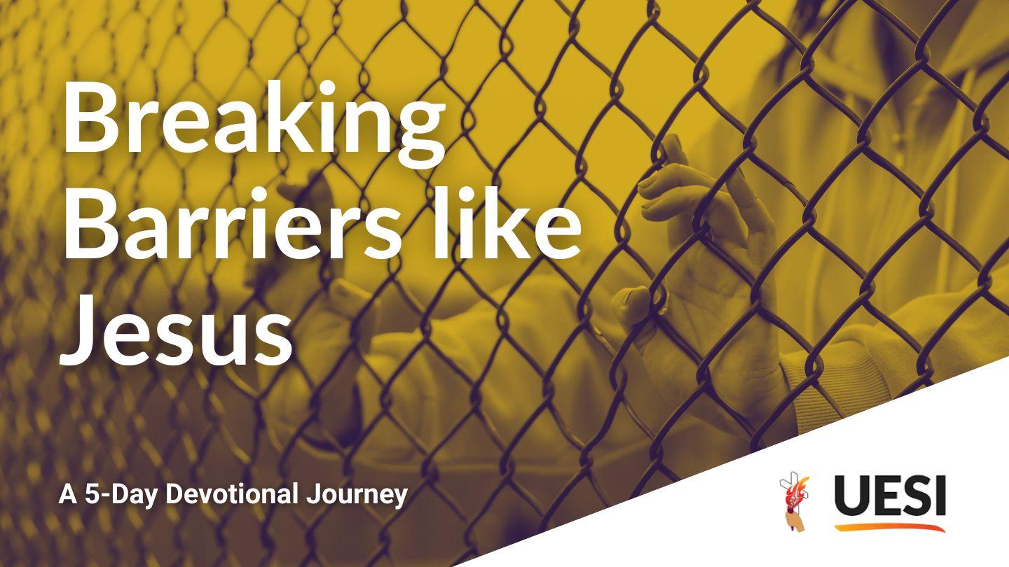 Breaking Barriers Like Jesus