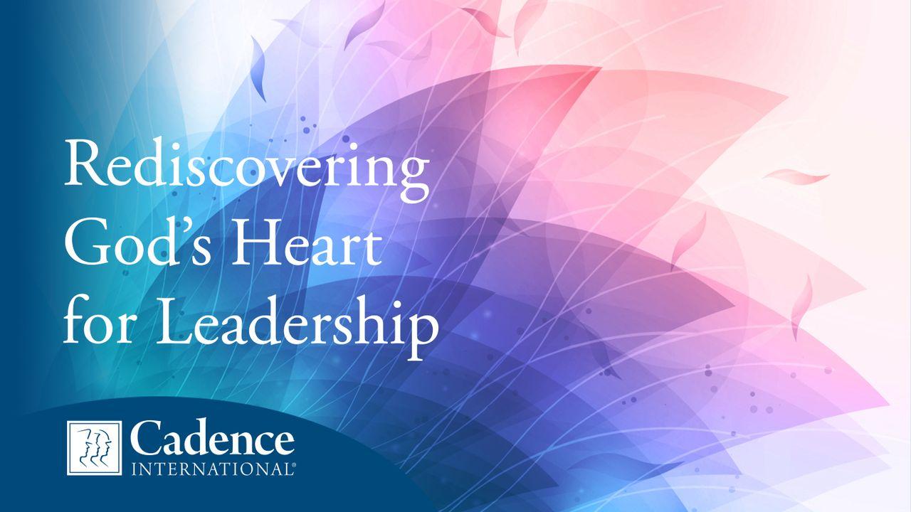 Rediscovering God's Heart for Leadership