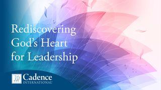 Rediscovering God's Heart for Leadership