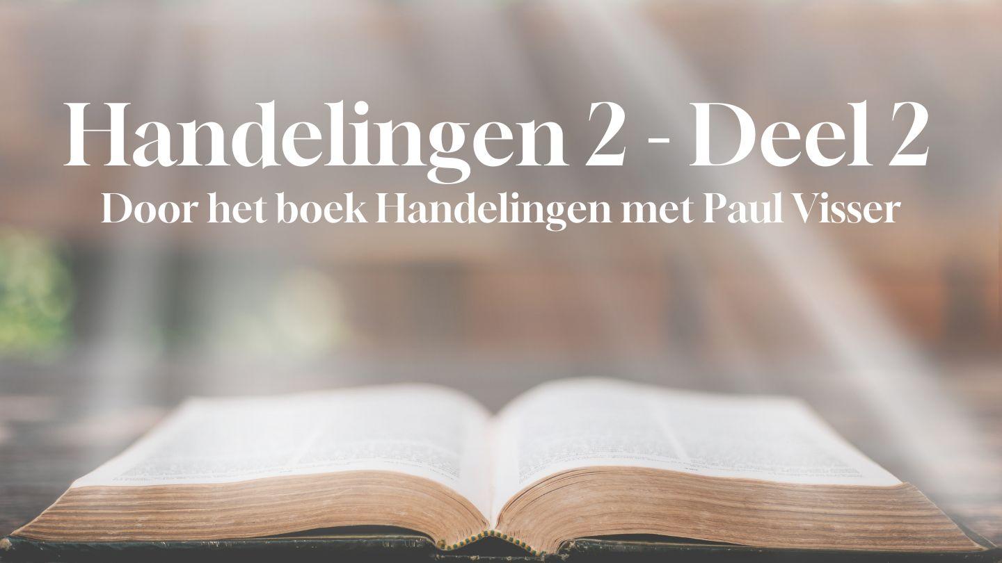 Door het boek Handelingen 2 met Paul Visser (Deel 2)