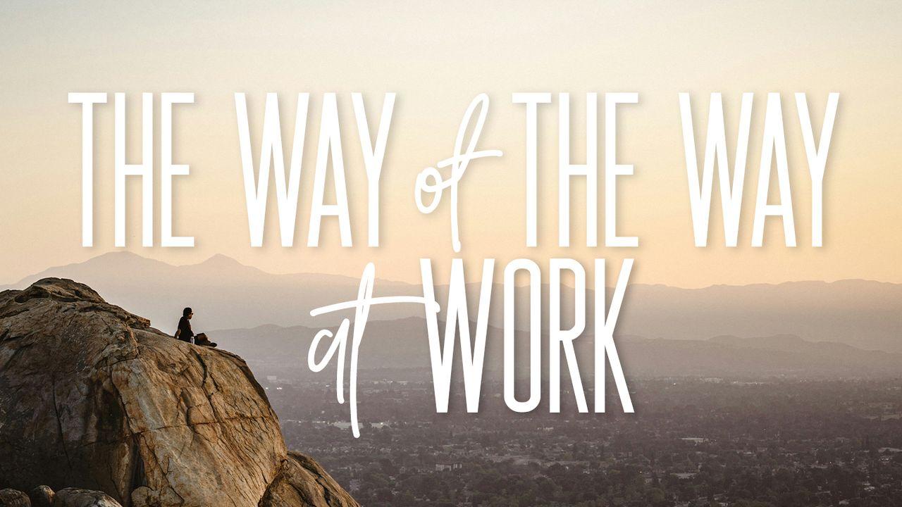 The Way of the Way at Work