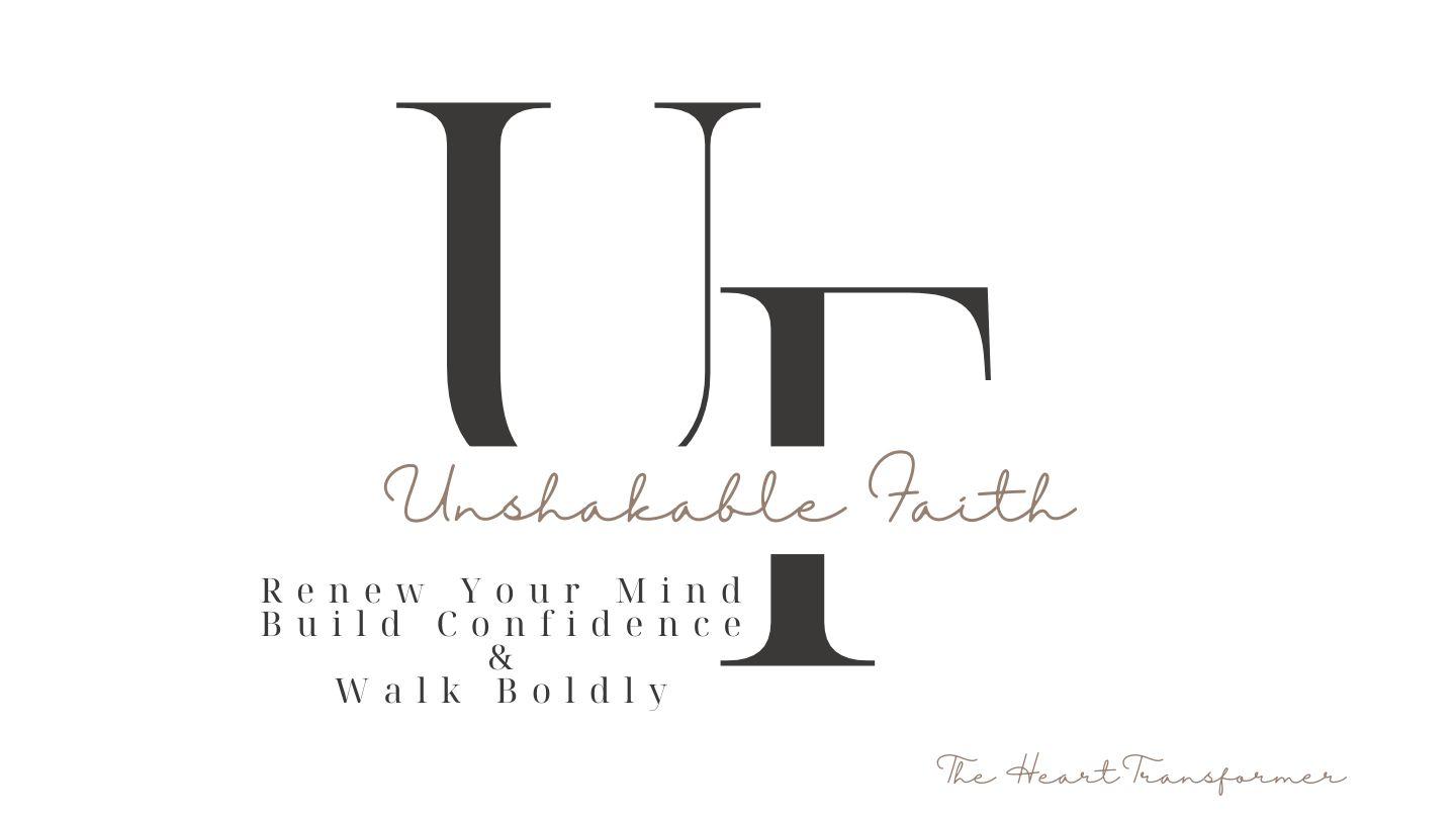 Unshakable Faith: Renew Your Mind, Build Confidence, & Walk Boldly