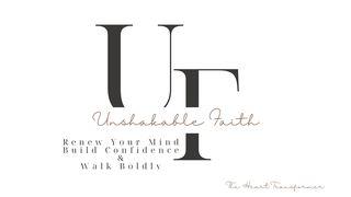 Unshakable Faith: Renew Your Mind, Build Confidence, & Walk Boldly