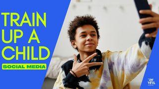 Train Up a Child: Social Media