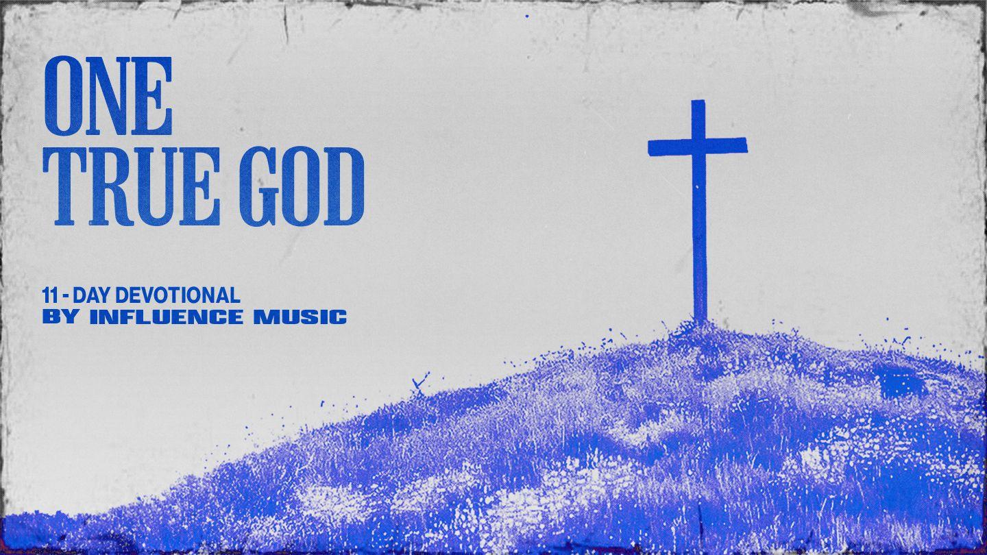 One True God: A Devotional From Influence Music