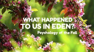 What Happened to Us in Eden? - Psychology of the Fall