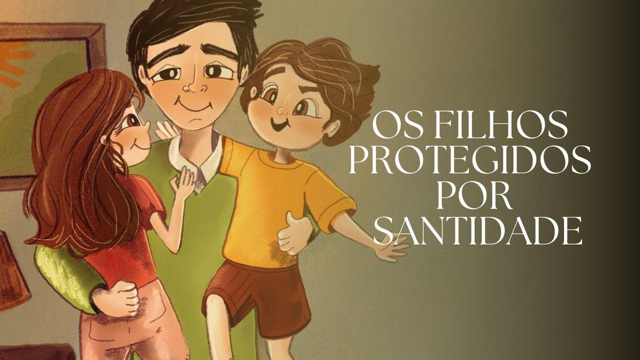 Filhos Protegidos Por Santidade