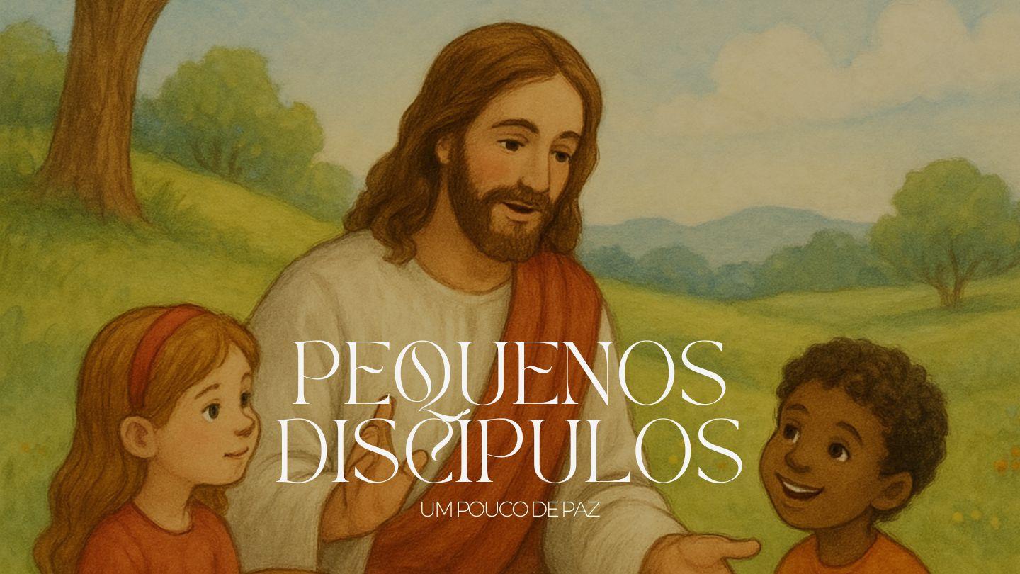 Pequenos Discípulos: Crescendo nos Passos de Jesus