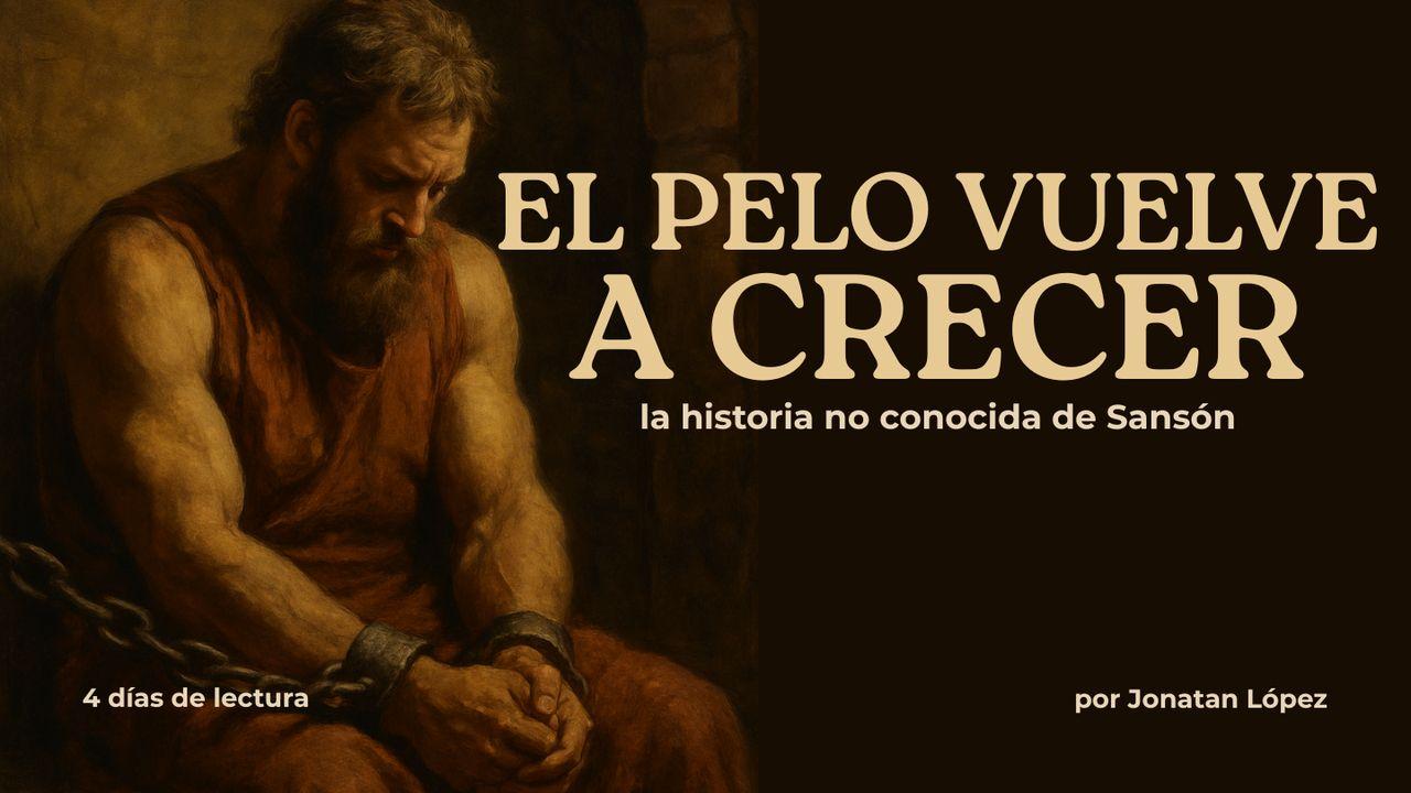El Pelo Vuelve a Crecer - La Historia No Conocida De Sansón