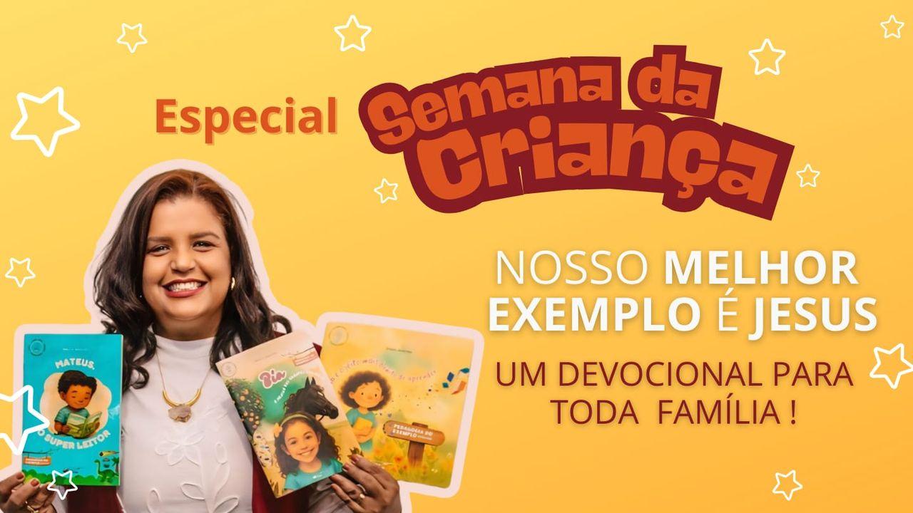 ESPECIAL SEMANA DAS CRIANÇAS - O Nosso Melhor Exemplo É Jesus
