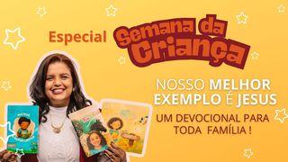 ESPECIAL SEMANA DAS CRIANÇAS - O Nosso Melhor Exemplo É Jesus