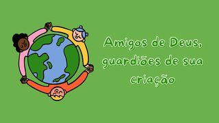 Amigos de Deus, guardiões de sua criação