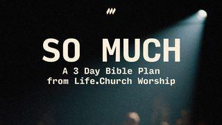 So Much: A 3-Day YouVersion Bible Plan